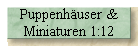Puppenh�user &
Miniaturen 1:12